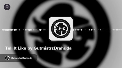 Tell It Like by GutmistrzDrahuda