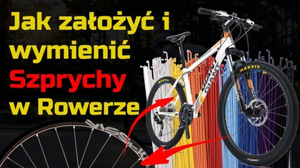 Jak założyć i wymienić szprychy w rowerze