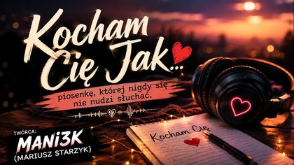 Kocham Cię  jak piosenkę, której nigdy się nie nudzi słuchać..  Polska Muzyka  2026 (Mani3k)