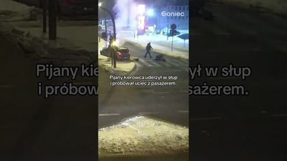 PIJANY KIEROWCA UDERZYŁ W SŁUP I PRÓBOWAŁ UCIEC Z PASAŻEREM