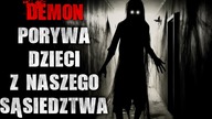 Demon porywa dzieci z naszego sąsiedztwa - Reddit CreepyPasta Lektor PL