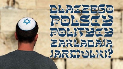 Dlaczego polscy politycy zakładają jarmułki?