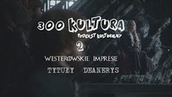 300 Kultura Podcast | Westerowskie Impresje (2): Tytuły Deanerys