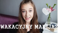 Mój wakacyjny makijaż