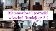 Metamorfoza i sprzątanie kuchni letniej cz 3| Motywacyjne sprzątanie| Uporządkowana