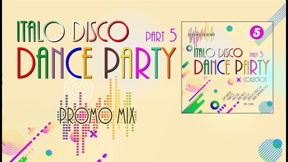 ITALO DISCO DANCE PARTY part 5 - PROMO MIX