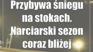 Przybywa śniegu na stokach.  Narciarski sezon coraz bliżej