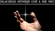 Dlaczego istnieje coś a nie nic?