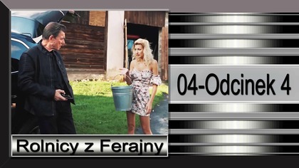 9. Rolnicy z Ferajny-1-Odcinek 4