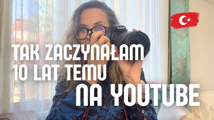 Wspominam początki na YOUTUBE - i co dalej?