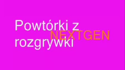 Powtórki z rozgrywki NEXTGEN odcinek 6 (BartekGM Reupload)