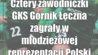 Cztery zawodniczki GKS Górnik Łęczna zagrały w młodzieżowej reprezentacji Polski