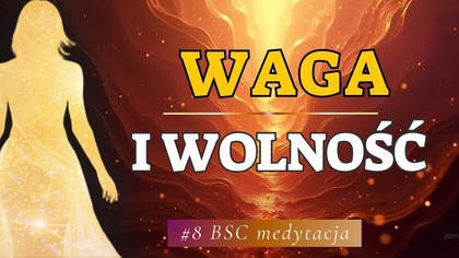 Waga i Wolność  Koniec z Efektem Jo jo  Medytacja na Odchudzanie BSC #8