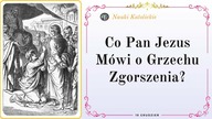 Co Pan Jezus Mówi o Grzechu Zgorszenia? | 19 Grudzień