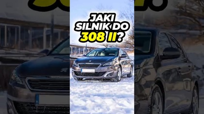 Jaki silnik wybrać Peugeot 308 II