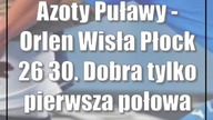 Azoty Puławy - Orlen Wisła Płock 26:30.  Dobra tylko pierwsza połowa