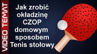 Jak zrobić okładzinę czop rakietki - Tenis stołowy