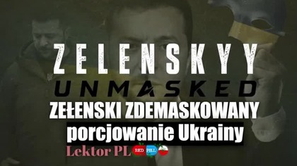 Zełenski zdemaskowany cz. 11 - Porcjowanie Ukrainy (Lektor PL)
