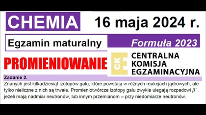 Zadanie 2 CKE 2024 MAJ Znanych jest kilkadziesiąt izotopów galu, które powstają w różnych reakcjach