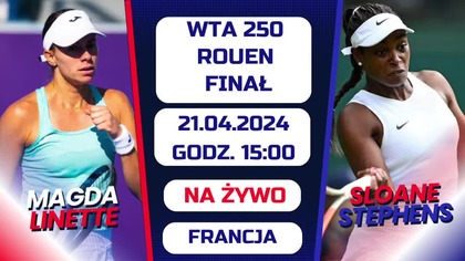 LINETTE VS STEPHENS - FINAŁ - WTA 250 W ROUNE - NA ŻYWO - 21. 04. 2024r.