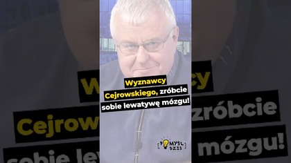  Wyznawcy Cejrowskiego, zróbcie sobie lewatywę mózgu! #PomyślDziś odc.  2570