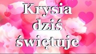 Krysia dziś świętuje! 