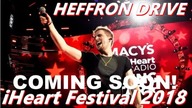 Heffron Drive - iHeart Festival 2018 [COMING SOON!]