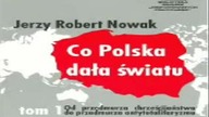Jerzy Robert Nowak - Co Polska dała swiatu Tom 1