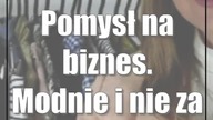 Pomysł na biznes.  Modnie i nie za miliony