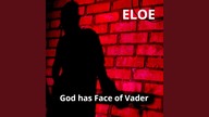 ELOE - God Has Face of Vader