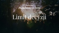 Słuchowisko. Pogadajmy o życiu - #90 Limit decyzji