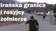 Irańska granica i rosyjścy żołnierze