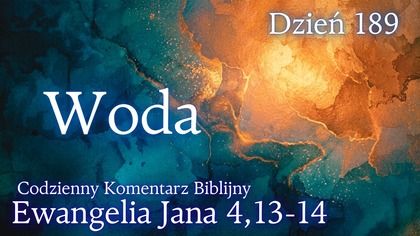 Woda | Ewangelia Jana 4,13-1$ | Komentarz wers po wersie | Fabian Błaszkiewicz