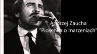 Andrzej Zaucha - Piosenka o marzeniach