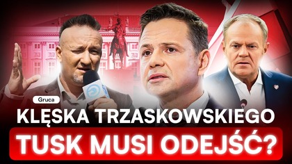 TO DLATEGO TRZASKOWSKI PRZEGRAŁ.  GRUCA GRZMI I ZDRADZA KLUCZOWY POWÓD