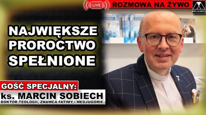 NAJWIĘKSZE PROROCTWO SPEŁNIONE - ks.  Marcin Sobiech