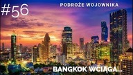 TAJLANDIA - BANGKOK WCIĄGA...  Jest pięknie !