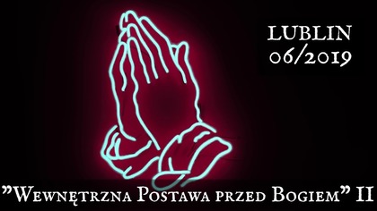 Wewnętrzna Postawa przed Bogiem - Lublin 06/2019 - cz. 2
