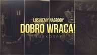 LOSUJEMY NAGRODY DLA WAS! DOBRO WRACA!