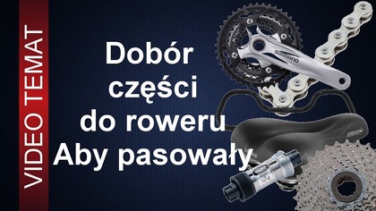 Jakie wybrać części do roweru - aby pasowały
