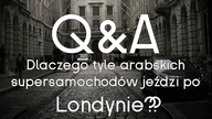 Dlaczego tyle arabskich supersamochodów jeździ po LONDYNIE? Q&A