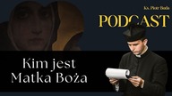 Kim jest Matka Boża? | Ks.  Piotr Buda | Podcast