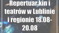 Repertuar kin i teatrów w Lublinie i regionie [18. 08-20. 08]