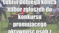 Lublin: Dobiega końca nabór zgłoszeń do konkursu promującego aktywność osób z ...