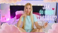 JAK SPRAWDZIC CZY MU SIE PODOBASZ? - POGADUCHY DO PODUCHY #3