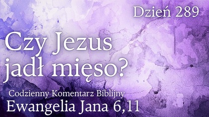 Skąd wiemy, że Jezus nie był weganinem? | Ew.  Jana 6,11 | Fabian Błaszkiewicz