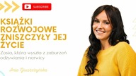 Książki rozwojowe zniszczyły jej życie [Zosia, która wyszła z z zaburzeń odżywiania i nerwicy]