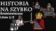 Historia na Szybko - Historia Litwy do Unii z Polską 1/2