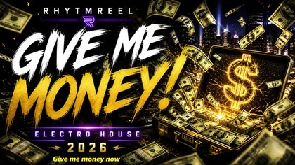 RhytmReel - Give Me Money!  | Electro House 2026