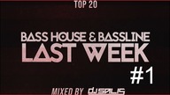 TOP 20 - BASS HOUSE & BASSLINE LAST WEEK #1 Mixed By DJ Salis